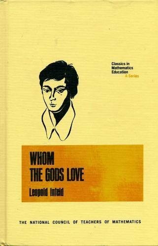 Whom the Gods Love: The Story of Evariste Gaolois: The Story of Evariste Galois