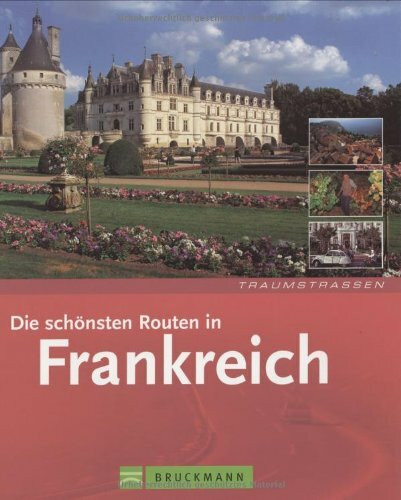 Die schönsten Routen in Frankreich (Traumstrassen)