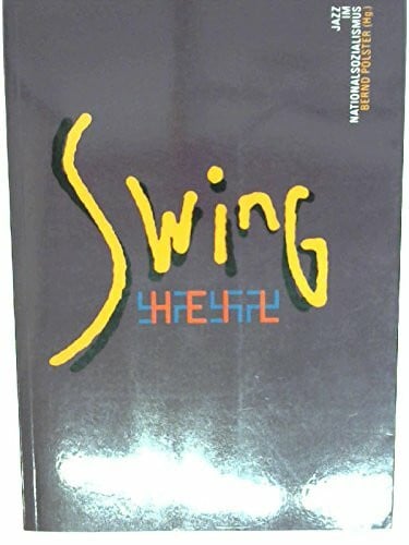 Swing Heil. Jazz im Nationalsozialismus