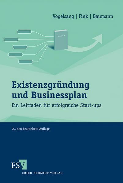 Erich Schmidt Verlag GmbH & Co Existenzgründung Und Businessplan, Ein Leitfaden Für Erfolgreiche Start-ups