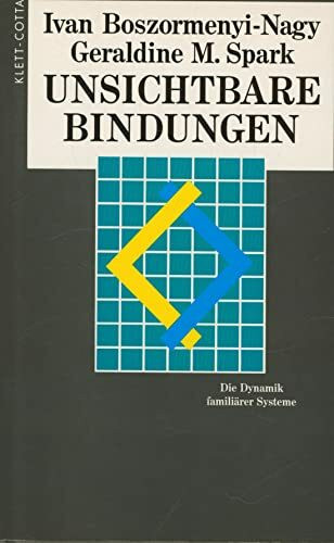 Unsichtbare Bindungen: Die Dynamik familiärer Systeme (Konzepte der Humanwissenschaften)