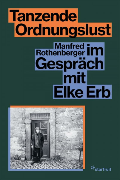 Tanzende Ordnungslust: Manfred Rothenberger im Gespräch mit Elke Erb