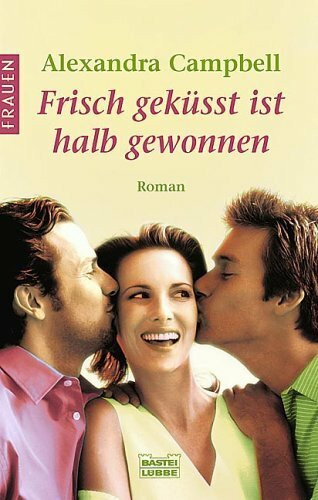 Frisch geküsst ist halb gewonnen (Frauen. Bastei Lübbe Taschenbücher)