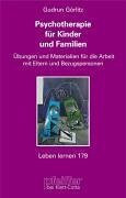 Psychotherapie für Kinder und Familien: Übungen und Materialien für die Arbeit mit Eltern und Bezugspersonen