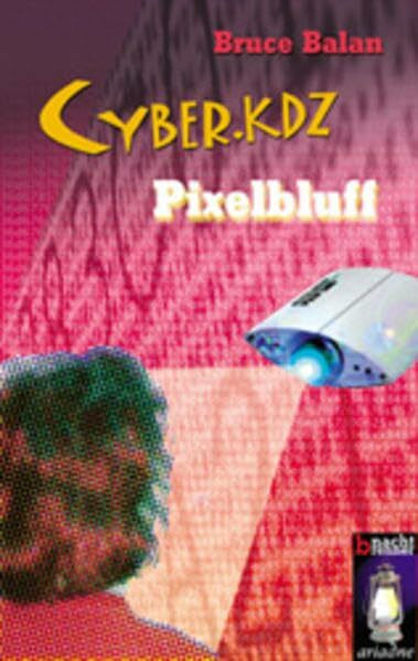Cyber.kdz 2 - Pixelbluff: Pixelbluff. Aus d. Amerikan. v. Corinna Kühn (Nachtbrenner)