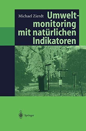 Umweltmonitoring mit natürlichen Indikatoren: Pflanzen ― Boden ― Wasser ― Luft