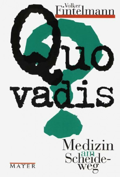 Quo vadis?: Medizin am Scheideweg