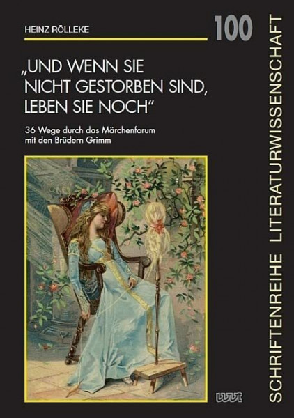 „Und wenn sie nicht gestorben sind, leben sie noch“: 36 Wege durch das Märchenforum mit den Brüdern Grimm (Schriftenreihe Literaturwissenschaft)