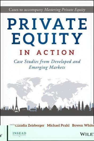 Private Equity in Action: Case Studies from Developed and Emerging Markets