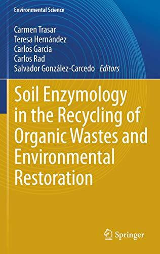 Soil Enzymology in the Recycling of Organic Wastes and Environmental Restoration (Environmental Science and Engineering)