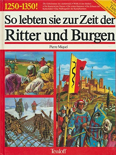 So lebten sie zur Zeit der Ritter und Burgen. 1250-1350. Mit e. Anhang: Die Tierwelt jener Zeit