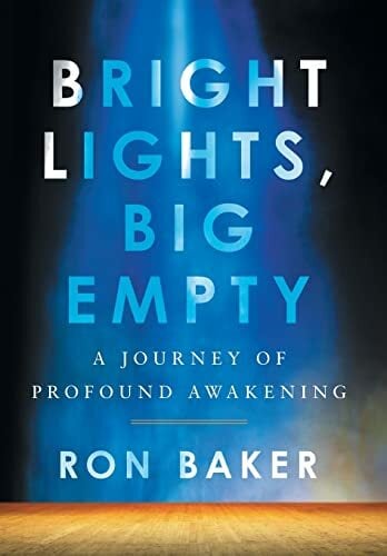 Bright Lights, Big Empty: A Journey of Profound Awakening Bright Lights, Big Empty: A Journey of Profound Awakening