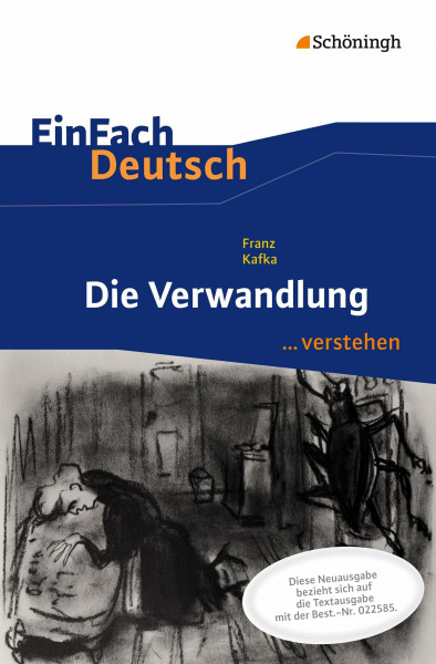 EinFach Deutsch ...verstehen. Interpretationshilfen: EinFach Deutsch ...verstehen: Franz Kafka: Die Verwandlung - Neubearbeitung