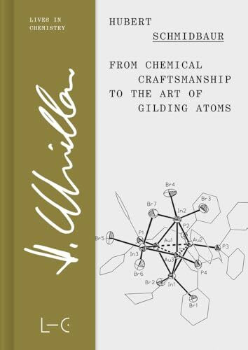 From Chemical Craftsmanship to the Art of Gilding Atoms (Lives in Chemistry – Lebenswerke in der Chemie: ISSN 2747-8696)