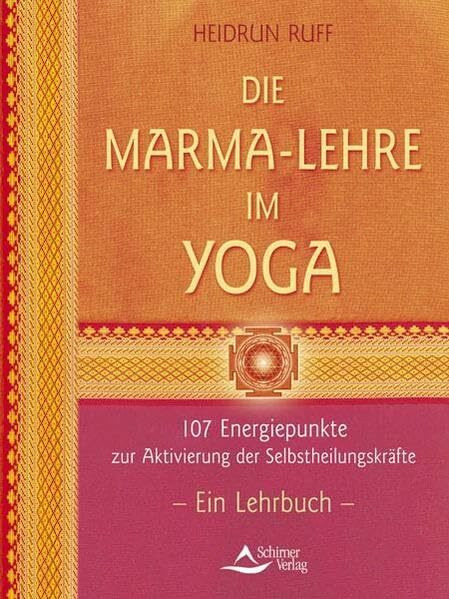 Die Marma-Lehre im Yoga: 107 Energiepunkte zur Aktivierung der Selbstheilungskräfte. Ein Lehrbuch