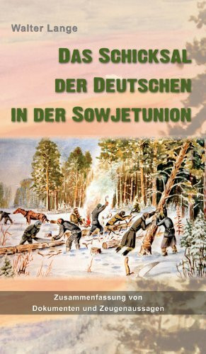 Das Schicksal der Deutschen in der Sowjetunion: Zusammenfassung von Dokumenten und Zeugenaussagen