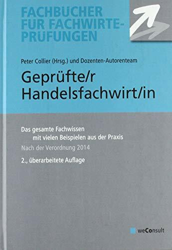 Geprüfte/r Handelsfachwirt/in: Das gesamte Fachwissen mit vielen Beispielen aus der Praxis (Fachbücher für Fachwirte-Prüfungen)