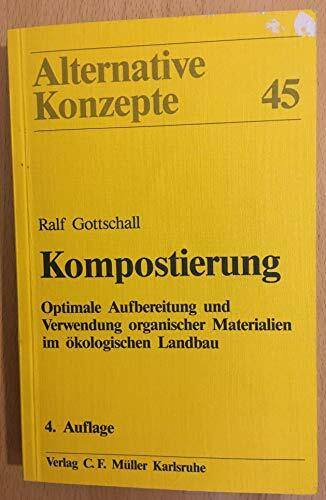 Kompostierung. Optimale Aufbereitung und Verwendung organischer Materialien im ökologischen Landbau