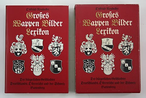 Großes Wappen-Bilder-Lexikon der bürgerlichen Geschlechter Deutschlands, Österreichs und der Schweiz