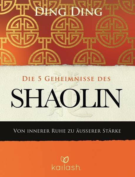 Die 5 Geheimnisse des Shaolin: Von innerer Ruhe zu äußerer Stärke