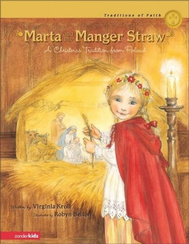 Marta And the Manger Straw: A Christmas Tradition From Poland (Traditions of Faith)