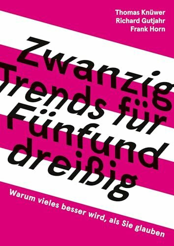 20 Trends für 35: Warum vieles besser wird, als Sie glauben