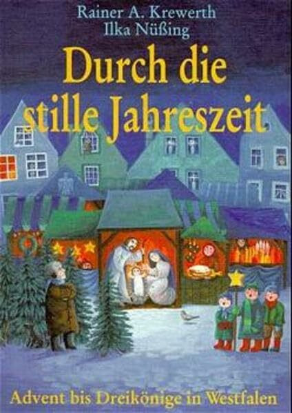 Durch die stille Jahreszeit: Advent und Weihnachtszeit bis Dreikönigstag in Westfalen