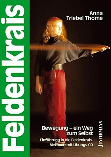 Feldenkrais: Bewegung - ein Weg zum Selbst: Einführung in die Feldenkraismethode. Mit CD