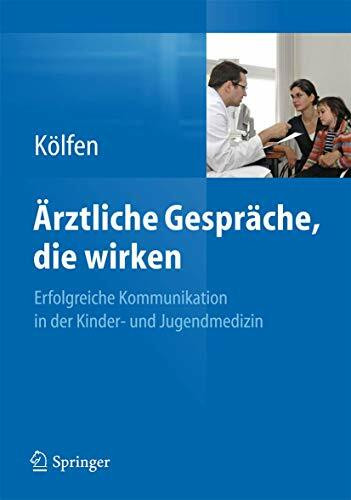 Ärztliche Gespräche, die wirken: Erfolgreiche Kommunikation in der Kinder- und Jugendmedizin