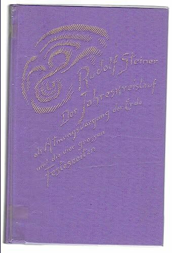 Der Jahreskreislauf als Atmungsvorgang der Erde und die vier grossen Festeszeiten. Die Anthroposophie und das menschliche Gemüt: Neun Vorträge, ... Gesamtausgabe: Schriften und Vorträge)