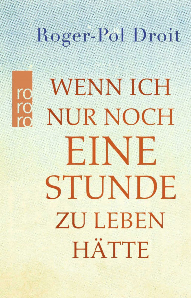 Wenn ich nur noch eine Stunde zu leben hätte: Ein Gedankenexperiment