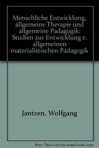 Menschliche Entwicklung, allgemeine Therapie und allgemeine Pädagogik