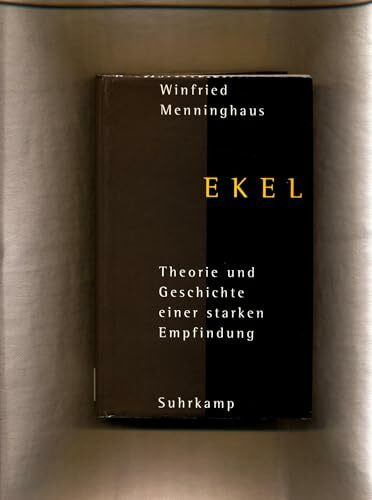 Ekel: Theorie und Geschichte einer starken Empfindung
