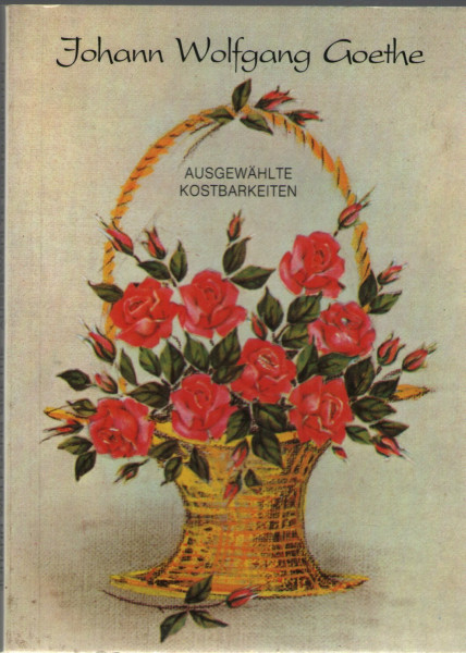 Johann Wolfgang Goethe (Ausgewählte Kostbarkeiten)