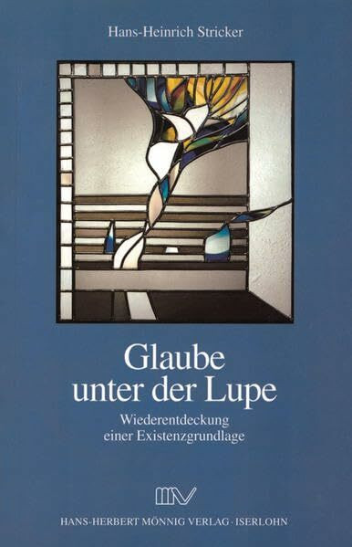 Glaube unter der Lupe: Wiederentdeckung einer Existenzgrundlage