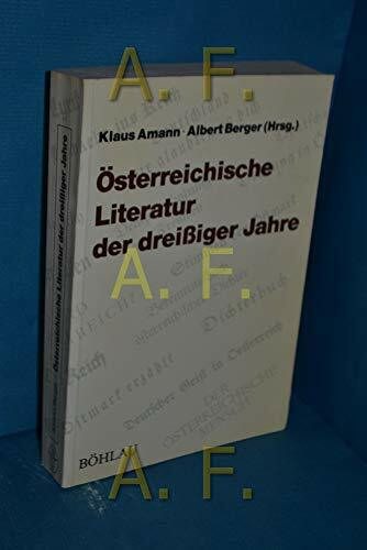 Österreichische Literatur der Dreissiger Jahre: Ideologische Verhältnisse - Institutionelle Voraussetzungen - Fallstudien