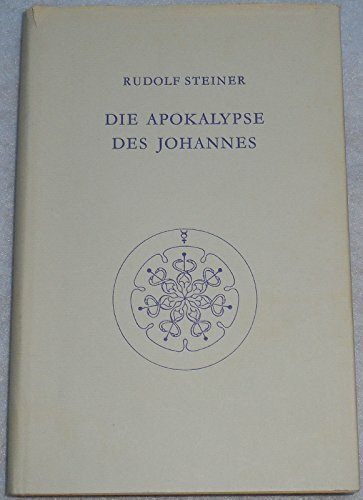 Die Apokalypse des Johannes: Dreizehn Vorträge, Nürnberg 1908 (Rudolf Steiner Gesamtausgabe: Schriften und Vorträge)