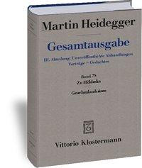 Gesamtausgabe Abt. 3 Unveröffentlichte Abhandlungen Bd. 75. Zu Hölderlin / Griechenlandreisen