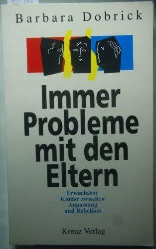 Immer Probleme mit den Eltern. Erwachsene Kinder zwischen Anpassung und Rebellion