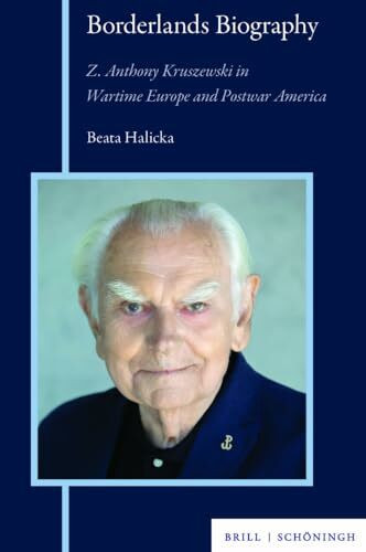 Borderlands Biography: Z. Anthony Kruszewski in Wartime Europe and Postwar America