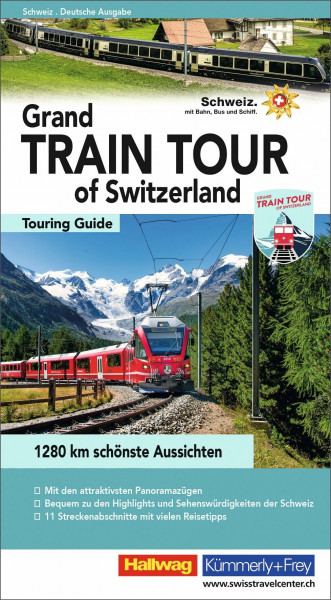 Hallwag Reiseführer Grand Train Tour of Switzerland, deutsche Ausgabe: Ein umfassender Guide zu den spektakulärsten Sehenswürdigkeiten der Schweiz auf ... Tipps, Must-Sees und Karten (Hallwag Führer)