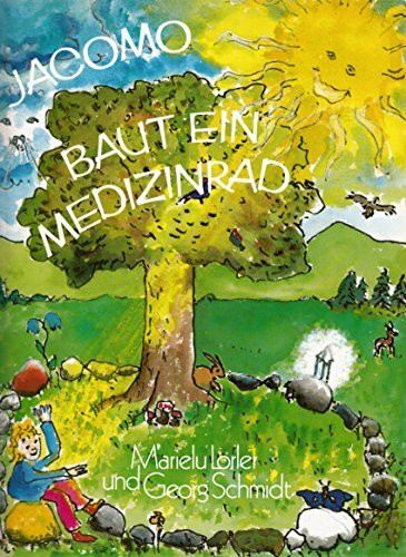 Jacomo baut ein Medizinrad (Spirituelle Kinderbücher)