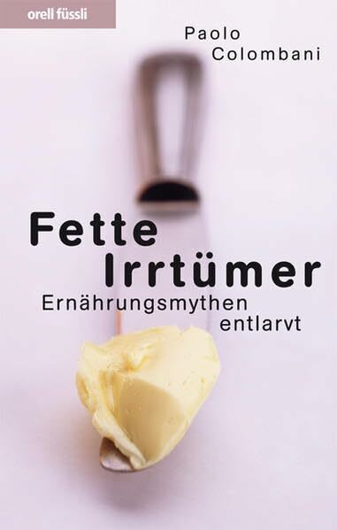 Fette Irrtümer: Ernährungsmythen entlarvt