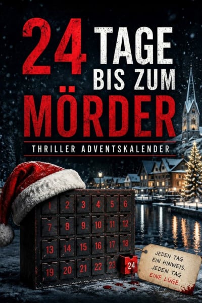 24 Tage bis zum Mörder: Thriller Adventskalender