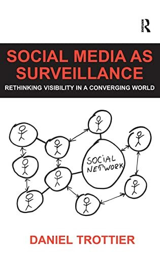 Social Media as Surveillance: Rethinking Visibility in a Converging World