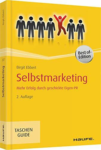 Selbstmarketing: Mehr Erfolg durch geschickte Eigen-PR (Haufe TaschenGuide)