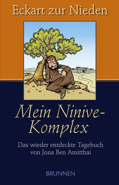 Mein Ninive-Komplex: Das wieder entdeckte Tagebuch von Jona Ben Amitthai