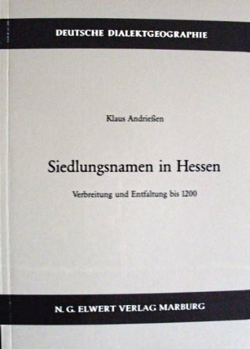 Siedlungsnamen in Hessen: Verbreitung und Entfaltung bis 1200 (Deutsche Dialektgeographie)