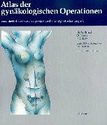 Atlas der gynäkologischen Operationen: einschliesslich urologischer, proktologischer und plastischer Eingriffe