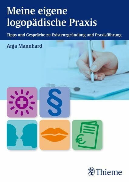 Meine eigene logopädische Praxis: Tipps und Gespräche zu Existenzgründung und Praxisführung